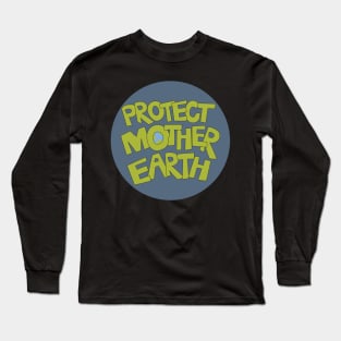 Protect Mother Earth Illustrated Text Badge Climate Ambassadors Long Sleeve T-Shirt